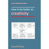 how to be better at... creativity