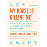 My House Is Killing Me!: A Complete Guide to a Healthier Indoor Environment