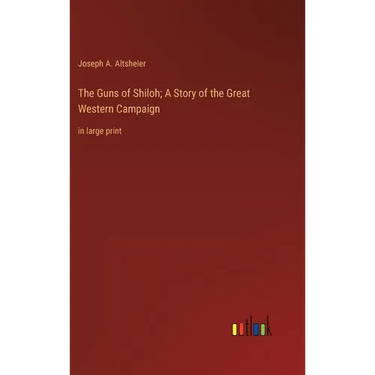 The Guns of Shiloh; A Story of the Great Western Campaign: in large print