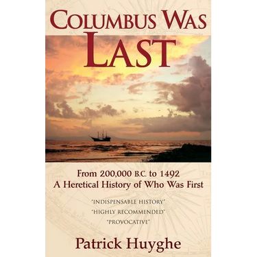 Columbus Was Last: From 200,000 B.C. to 1492, a Heretical History of Who Was First.