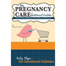 My Pregnancy Care With Gestational Diabetes: Tips On Diet, Grocery Shopping, and Eating Out