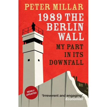 1989 the Berlin Wall: My Part in Its Downfall