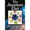 The Ancestors Diet: Living and Cultured Foods to Extend Life, Prevent Disease and Lose Weight