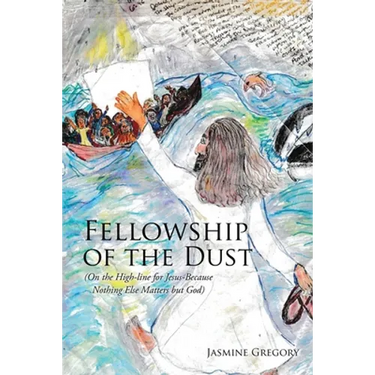 Fellowship of the Dust: (On the High-line for Jesus-Because Nothing Else Matters but God)