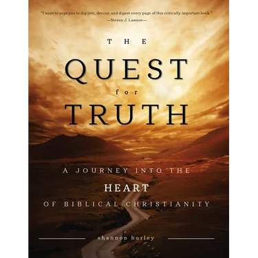 The Quest for Truth: A Journey Into the Heart of Biblical Christianity