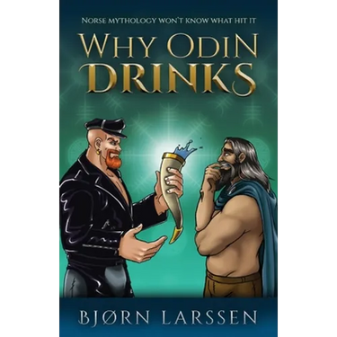 Why Odin Drinks: Humorous Norse Mythology Retelling