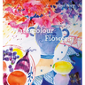 The Magic of Watercolour Flowers: Step by Step Techniques and Inspiration