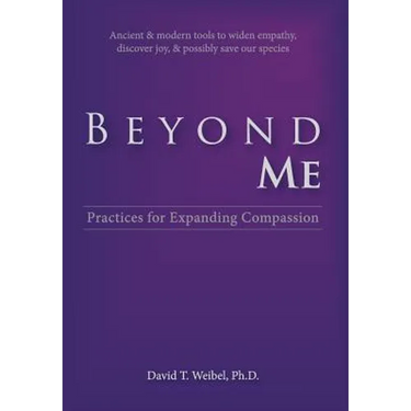 Beyond Me: Practices for Expanding Compassion