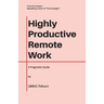 Highly Productive Remote Work: A Pragmatic Guide
