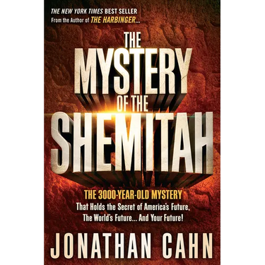 The Mystery of the Shemitah: The 3,000-Year-Old Mystery That Holds the Secret of America's Future, the World's Future, and Your Future!