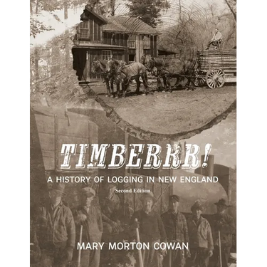 Timberrr!: A History of Logging in New England (Second Edition)