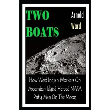 Two Boats: How West Indian Workers on Ascension Island Helped NASA Put A Man On The Moon