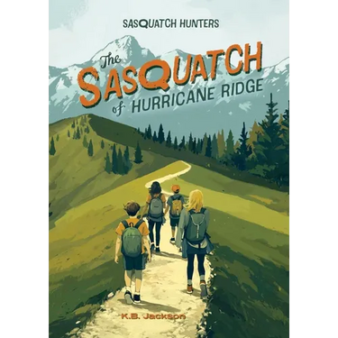 The Sasquatch of Hurricane Ridge (Sasquatch Hunters, Book #4)