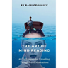 The Art of Mind Reading: 40 Techniques for Unveiling Thoughts and Motivations