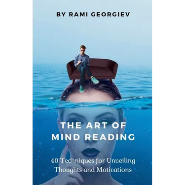 The Art of Mind Reading: 40 Techniques for Unveiling Thoughts and Motivations