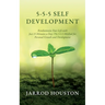 5-5-5 Self Development: Revolutionize Your Life with Just 15 Minutes a Day: The 5-5-5 Method for Personal Growth and Development