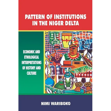 Pattern of Institutions in the Niger Delta. Economic and Ethological Interpretations of History and Culture
