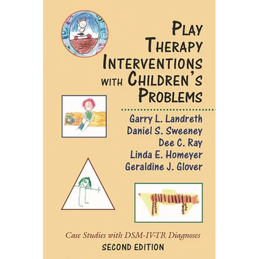 Play Therapy Interventions with Children's Problems: Case Studies with Dsm-IV-Tr Diagnoses