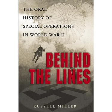 Behind the Lines: The Oral History of Special Operations in World War II