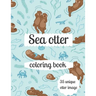 Sea otter coloring book: A coloring book for adults and kids otter image design paperback
