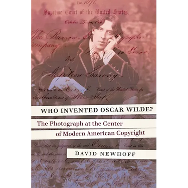 Who Invented Oscar Wilde?: The Photograph at the Center of Modern American Copyright
