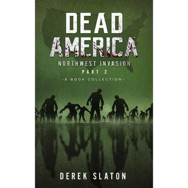 Dead America The Northwest Invasion Collection Part 2 - 6 Book Collection