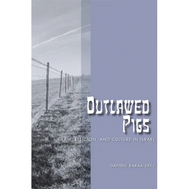 Outlawed Pigs: Law, Religion, and Culture in Israel
