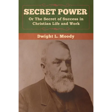 Secret Power or The Secret of Success in Christian Life and Work