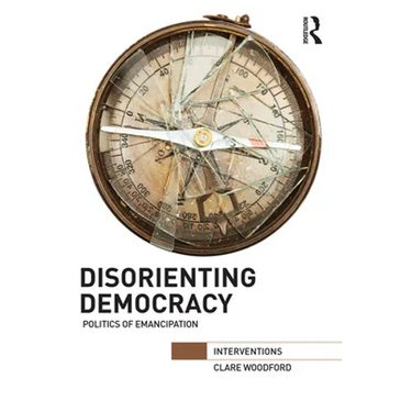 Disorienting Democracy: Politics of Emancipation