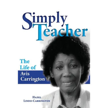 Simply Teacher: The Life of Avis Carrington: The Life of Avis Carrington