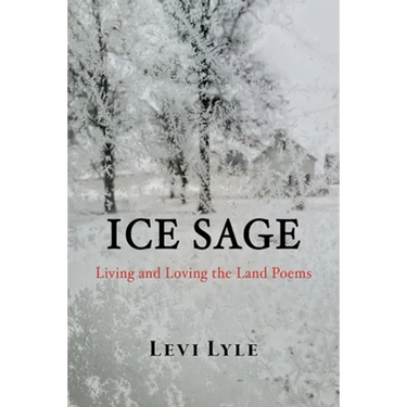 Ice Sage: Living and Loving the Land