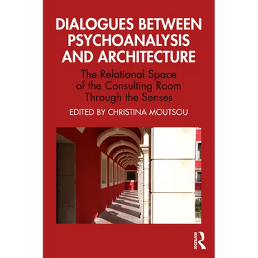 Dialogues Between Psychoanalysis and Architecture: The Relational Space of the Consulting Room Through the Senses