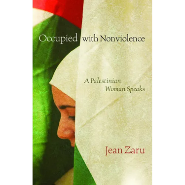 Occupied with Nonviolence: A Palestinian Woman Speaks
