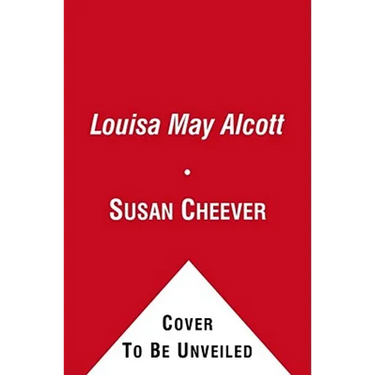 Louisa May Alcott: A Personal Biography