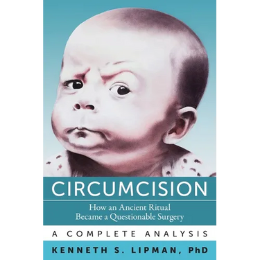 Circumcision: How an Ancient Ritual Became a Questionable Surgery-A Complete Analysis