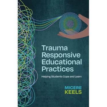 Trauma Responsive Educational Practices: Helping Students Cope and Learn
