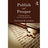 Publish and Prosper: A Strategy Guide for Students and Researchers