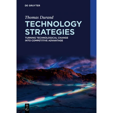 Technology Strategies: Turning Technological Change Into Competitive Advantage