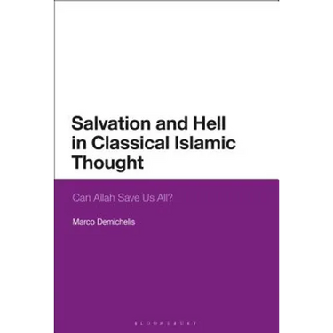 Salvation and Hell in Classical Islamic Thought: Can Allah Save Us All?