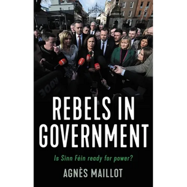 Rebels in Government: Is Sinn Féin Ready for Power?