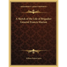 A Sketch of the Life of Brigadier General Francis Marion