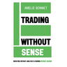 Trading Without Sense