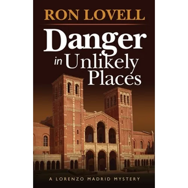 Danger in Unlikely Places: A Lorenzo Madrid Mystery, Book 1