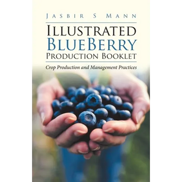 Illustrated BlueBerry Production Booklet: Crop Production and Management Practices