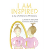 I Am Inspired: A Day of Children's Affirmations