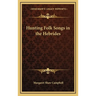 Hunting Folk Songs in the Hebrides