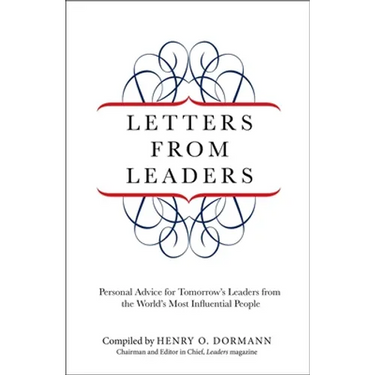 Letters from Leaders: Personal Advice For Tomorrow's Leaders From The World's Most Influential People