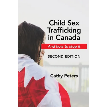 Child Sex Trafficking in Canada and How to Stop It: Second Edition