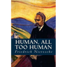 Human, all too Human