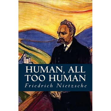 Human, all too Human